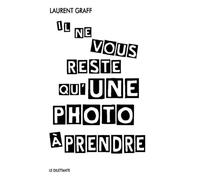 Il ne vous reste qu'une photo à prendre - Laurent Graff - Le Dilettante - broché - Roman