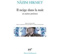 Il neige dans la nuit et autres poèmes Nazim Hikmet (Auteur), Claude Roy (Préface), Güzin Dino (Edité par), Münevver Andaç (Edité par)