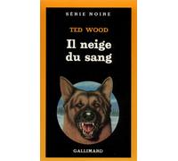 Il neige du sang - - Ted Wood - Gallimard - Livre