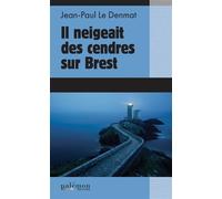 Il neigeait des cendres sur Brest - Jean-Paul Le Denmat - Du Palemon Eds - Poche - Roman
