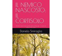 IL NEMICO NASCOSTO: IL CORTISOLO: Perché lo stress ti tiene gonfia, stanca e bloccata - e come far rifiorire il tuo corpo.