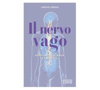 Il nervo vago. Addio a stress, ansia e timidezza