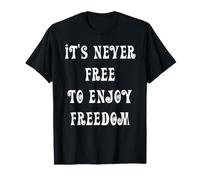 Il n'est jamais Libre de Profiter de la liberté T-Shirt