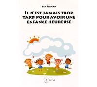 Il N'est Jamais Trop Tard Pour Avoir Une Enfance Heureuse