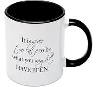 Il n'est jamais trop tard pour devenir ce que vous auriez pu être. Mug fantaisie en céramique imprimée recto verso, 325 ml (11 oz), idéal comme cadeau pour maman, papa, un ami, un conjoint ou une épou