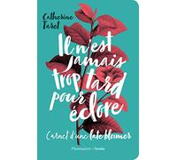 Il N'est Jamais Trop Tard Pour Éclore