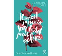 Il n'est jamais trop tard pour éclore Carnet d'une late bloomer - Catherine Taret - J'ai Lu - Poche - Roman