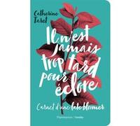Catherine Taret – Il n'est jamais trop tard pour éclore – Flammarion