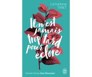 Il n'est jamais trop tard pour éclore Catherine Taret (Auteur)