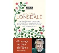 Il n'est jamais trop tard pour le plus grand amour: Petit traité d'espérance