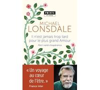 Il n'est jamais trop tard pour le plus grand amour: Petit traité d'espérance