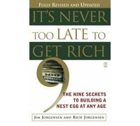 Il n'est jamais trop tard pour s'enrichir : les neuf secrets. Jorgensen, Jim.