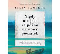 Il n'est jamais trop tard pour un nouveau départ Julia Cameron (Buch auf Polnisch)