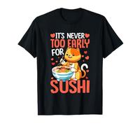 Il n'est jamais trop tôt pour Les sushis T-Shirt