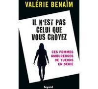 Il n'est pas celui que vous croyez: Ces femmes amoureuses de tueurs en série