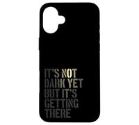 Il n'est pas encore sombre mais il y arrive, réaliste Coque pour iPhone 16 Plus