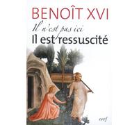 Il n'est pas ici, Il est ressuscité - Benoît XVI - Cerf - broché - Essai