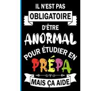 Il N'est Pas Obligatoire D'être Anormal Pour Étudier en Prépa. Mais Ça Aide: Un carnet de notes à remplir pour les élèves de classes préparatoires - Cadeau drôle et cool pour les étudiants en Prépa