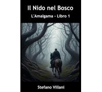 Il Nido nel Bosco: L'Amalgama - Libro 1