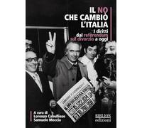Il no che cambiò l'Italia. I diritti dal referendum sul divorzio a oggi