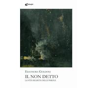Il non detto. La vita segreta delle parole