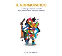 Il normopatico: La patologia mentale nascosta della persona che si considera normale