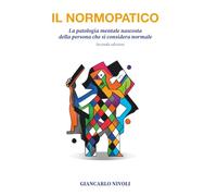 IL NORMOPATICO: La patologia mentale nascosta della persona che si considera normale.