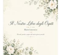 Il Nostro Libro degli Ospiti - Matrimonio: Libro Ricordo Botanico per Dediche, Auguri e Messaggi degli Invitati