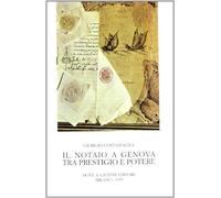 Il notaio a Genova tra prestigio e potere