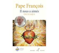 Il nous a aimés - Encyclique: Lettre encyclique sur l'amour humain et divin du Coeur de Jésus-Christ (Dilexit nos)