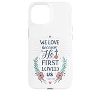 Il Nous a aimés Le Premier (1 Jean 4:19) La Foi chrétienne, versets bibliques Coque pour iPhone 15