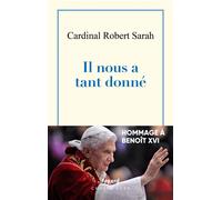 Il nous a tant donné Hommage à Benoît XVI - Robert Sarah - Fayard - broché - Essai