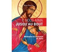 Il nous aima jusqu'au bout Roger Ebacher (Auteur)