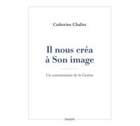 Il nous créa à Son image. Un commentaire de la Genèse