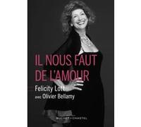 Il nous faut de l amour Olivier Bellamy (Auteur), Felicity Lott (Auteur)