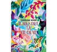 Il nous faut la vie fauve Caroline Boide (Auteur)
