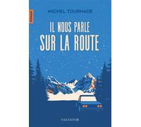 Il nous parle sur la route - Michel Tournade - Salvator - broché - Roman