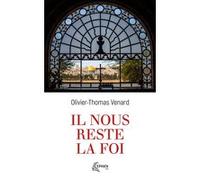 Il nous reste la foi Olivier-Thomas Venard (Auteur)
