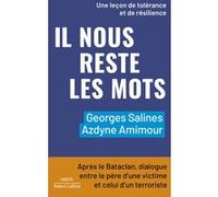 Il nous reste les mots - Après le Bataclan, dialogue entre le père d'une victime et celui d'un terroriste Azdyne Amimour (Auteur), Georges Salines (Auteur), Sébastien Boussois (Contributions)