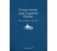 Il Nous Tarde Que La Guerre Finisse Récits d'écoliers : 1939-1945 - Collectif - Vendemiaire - broché - Récit