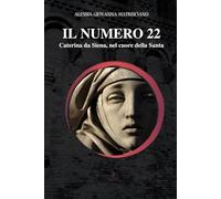 IL NUMERO 22: Caterina da Siena, nel cuore della Santa.