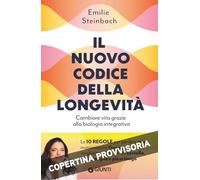 Il nuovo codice della longevità. Cambiare vita grazie alla biologia integrativa