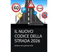 IL NUOVO CODICE DELLA STRADA 2026: Edizione nona, gennaio 2026