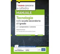 Il nuovo concorso a cattedra. Tecnologia nella scuola secondaria di primo grado. Manuale per la preparazione al concorso classe A60. Con espansione online. Con software di simulazione