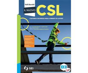 Il Nuovo CSL. Corso di gestione del cantiere e sicurezza. Con quaderno per lo sviluppo delle competenze. Cantiere e sicurezza negli ambienti di lavoro. Per gli Ist. tecnici e professionali. Con e-...