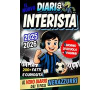 Il Nuovo Diario Interista 2025/2026 - 1 Giorno di Scuola = 1 Pagina per Scrivere Tutto: Contenuti quotidiani da scoprire, tra fatti e curiosità, per ... creato sulla base della passione sportiva)