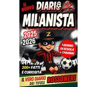 Il Nuovo Diario Milanista 2025/2026 - 1 Giorno di Scuola = 1 Pagina per Scrivere Tutto: Contenuti quotidiani da scoprire, tra fatti e curiosità, per veri giovani rossoneri