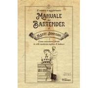 Il Nuovo E Aggiornato Manuale Del Bartender Di Harry Johnson (O Come Miscelare I Drink In Stile Moderno Inglese & Tedesco)