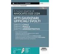 Il Nuovo Esame Di Avvocato 2023-2024. Atti Giudiziari Ufficiali Svolti. Diritto Civile-Diritto Penale-Diritto Amministrativo