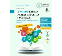 Il nuovo libro di matematica e scienze. Per i percorsi di primo livello dei CPIA. Per la Scuola media